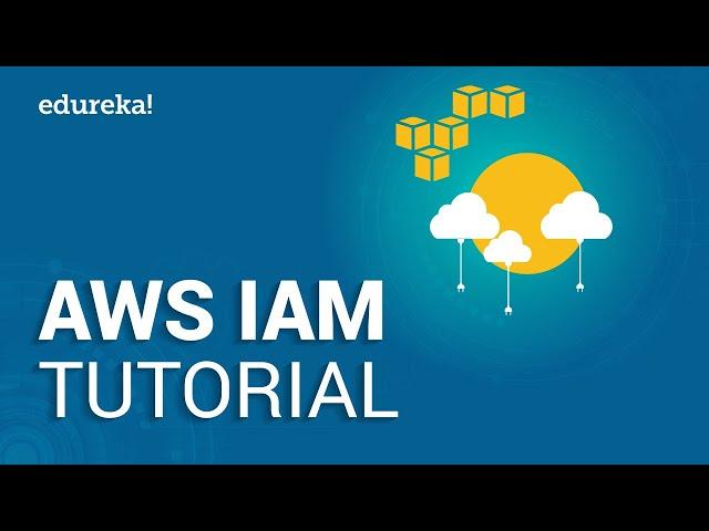 AWS IAM Tutorial | Identity And Access Management (IAM) | AWS Training Videos | Edureka