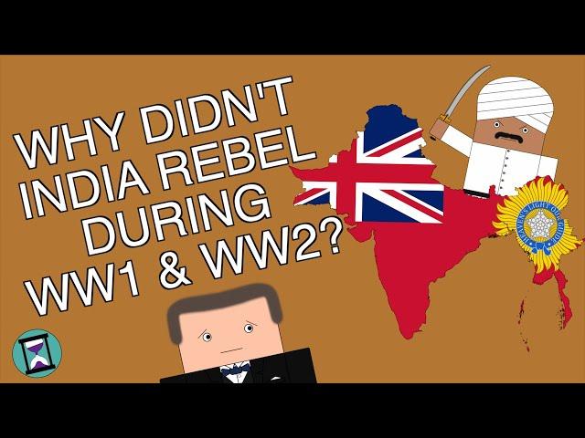 Why didn't India rebel during WW1 or WW2? (Short Animated Documentary)