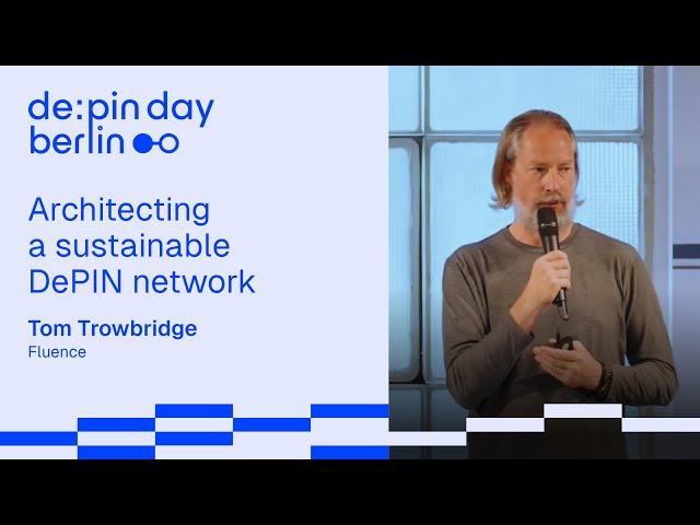 Architecting a sustainable DePIN network  Tom Trowbridge @ DePIN Day Berlin