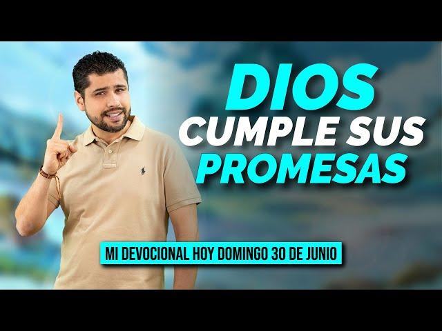 MI DEVOCIONAL HOY  DOMINGO 30 DE JUNIO 2024 ¡DIOS CUMPLE SUS PROMESAS! 