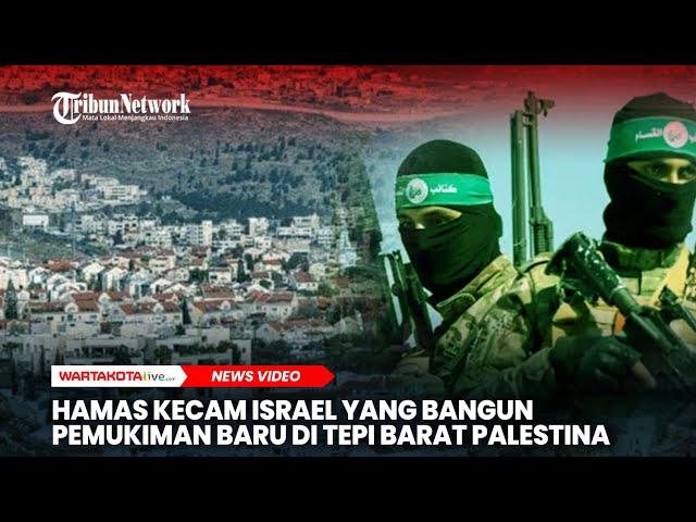 Hamas Kecam Israel yang Bangun Permukiman Baru di Tepi Barat Palestina