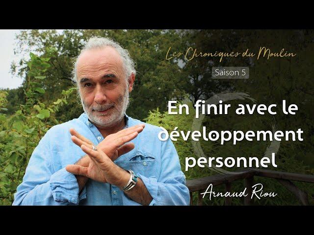 En finir avec le développement personnel - Arnaud Riou