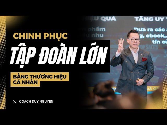 CHINH PHỤC CÁC TẬP ĐOÀN LỚN BẰNG THƯƠNG HIỆU CÁ NHÂN