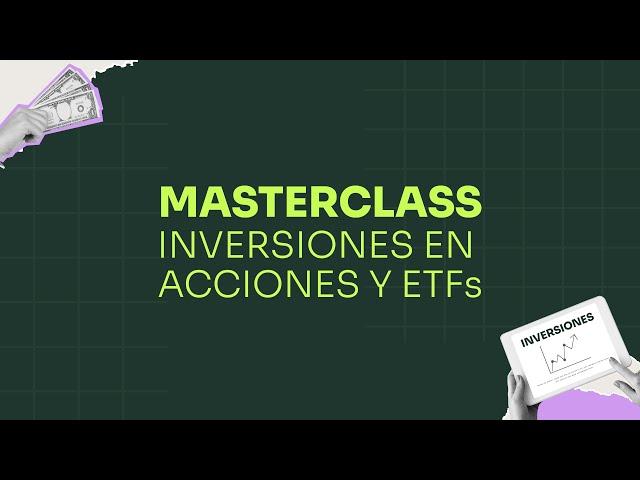 Masterclass de Inversiones en Acciones y ETFs