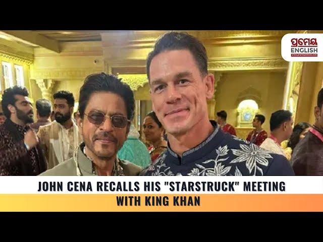 John Cena recalls his "starstruck" meeting with King Khan