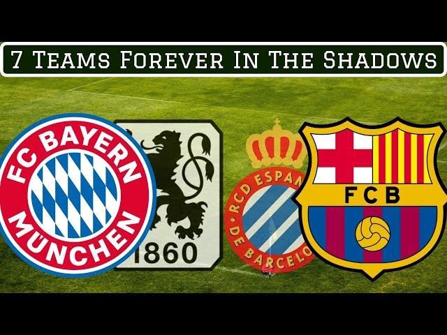 7 Teams Forever In The Shadow Of Their Neighbours