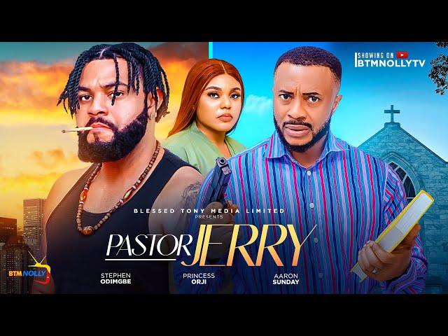 PASTOR JERRY - STEPHEN ODIMGBE, PRINCESS ORJI, AARON SUNDAY. NEW 2024 NOLLYWOOD MOVIE