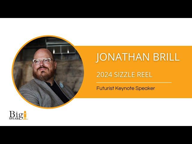 Jonathan Brill - Futurist Keynote Speaker - Sizzle Reel - 2024