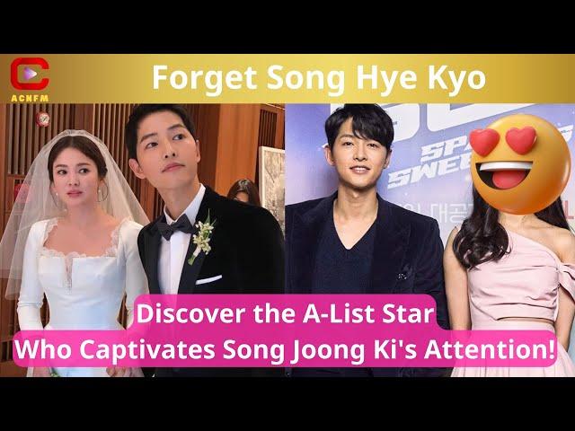 Forget Song Hye Kyo: Discover the A-List Star Who Captivates Song Joong Ki's Attention! - ACNFM News