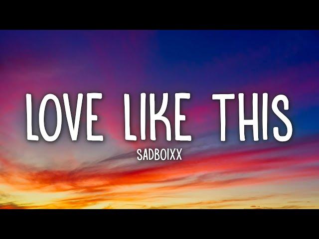 Sadboixx - Love Like This (Lyrics)