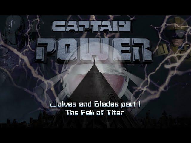 "Captain Power and the soldiers of the future: Wolves and Blades part 1 The Fall of Titan"  2023