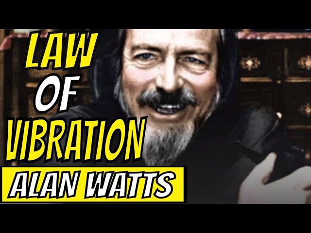 THE LAW OF VIBRATION - ALAN WATTS