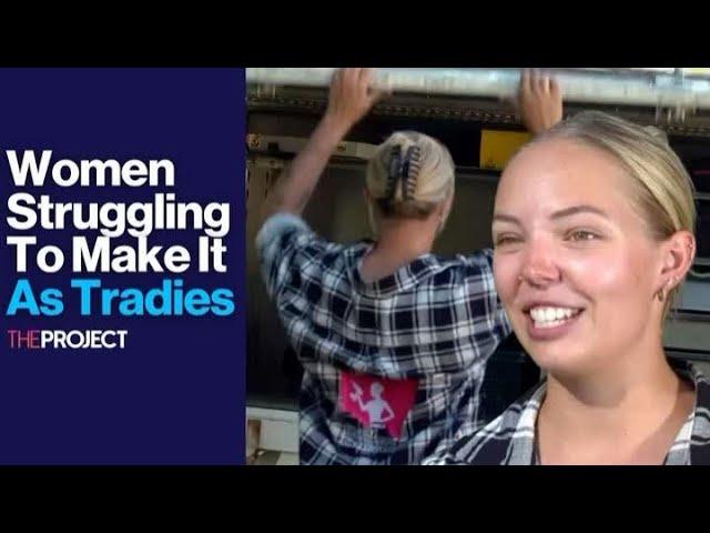 Women Struggling To Make It As Tradies Across Australia