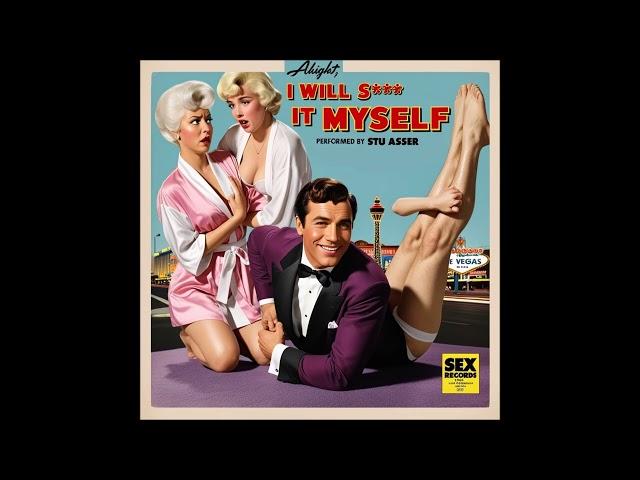 Alright, I will suck it myself - Stu Asser (1960)