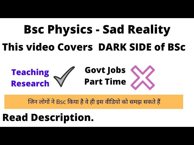 Bsc Physics - Sad Reality | Career? | Value? | Scope? | Full Guidance | Jobs? | Options | Exposed