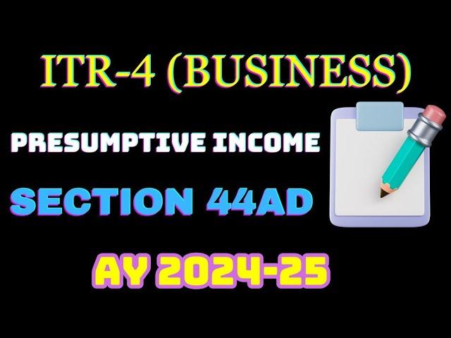 ITR-4 Presumptive Business Income FY 2023 24 / AY 2024-25 II ITR-4 II Section 44AD II