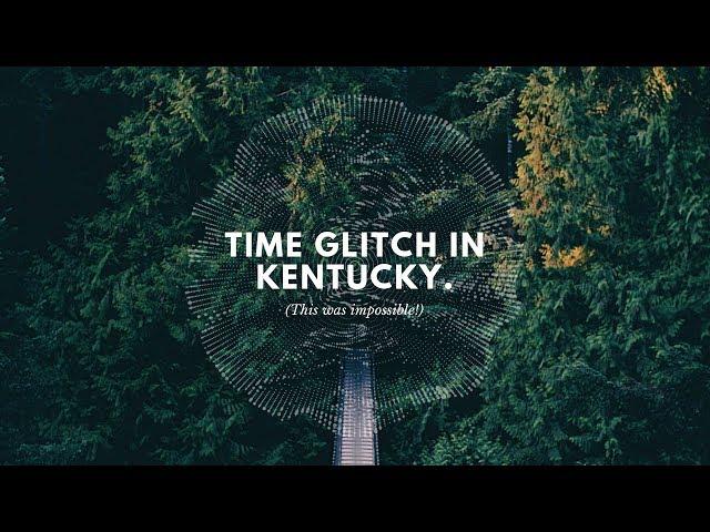 "Time Glitch in Kentucky" - (What Really Happened?)