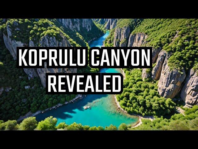 Exploring Koprulu Canyon National Park: Unveiling Turkey's Hidden Gem