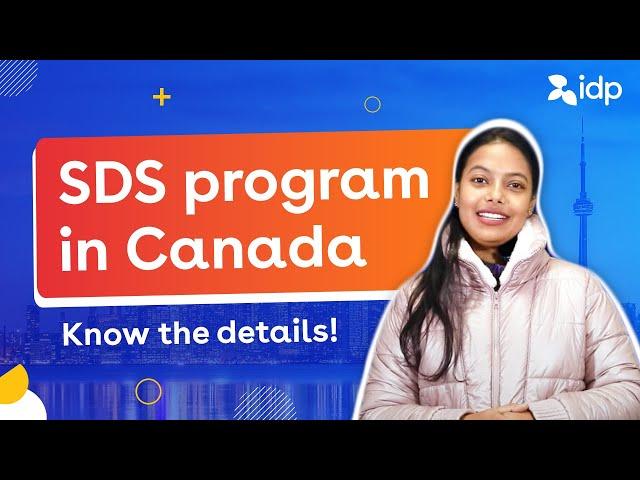 Know about the SDS program in Canada | IDP India - Study Abroad Expert