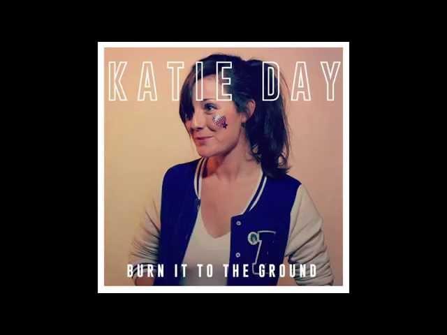 Katie Day "Burn It to the Ground"