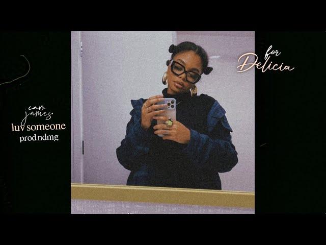 Cam James - luv someone (delicia's song) | Lyric Visual