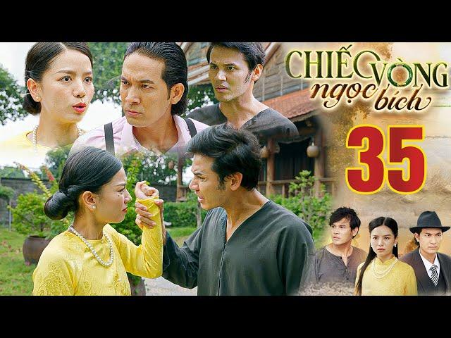 CHIẾC VÒNG NGỌC BÍCH - Tập 35: Tâm thẳng mặt chất vấn Nhung vì tội "mê trai bỏ con" | PHIM VIỆT NAM