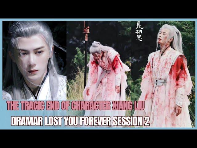 The tragic end of the character Xiang Liu in the drama Lost You Forever season 2