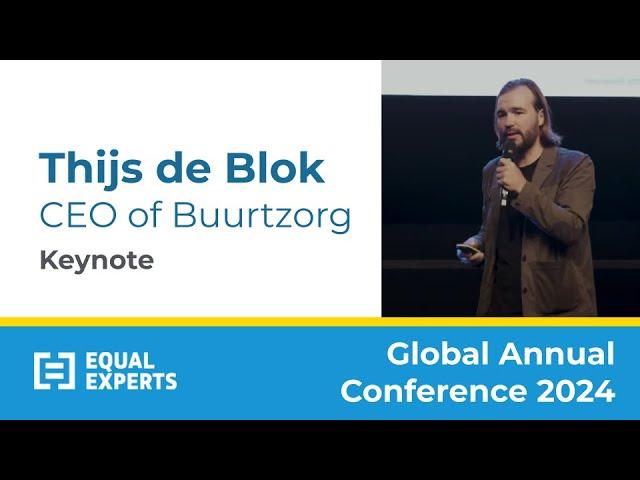 Thijs de Blok, CEO of Buurtzorg - Keynote from Equal Experts Annual conference 2024