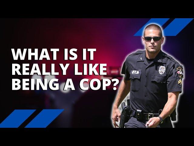 What Being a Cop Is Really Like - Pros and Cons Of Being A Police Officer