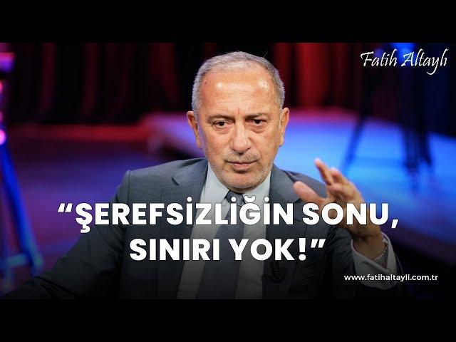 Fatih Altaylı yorumluyor: "Şerefsizliğin sonu, sınırı yok!"