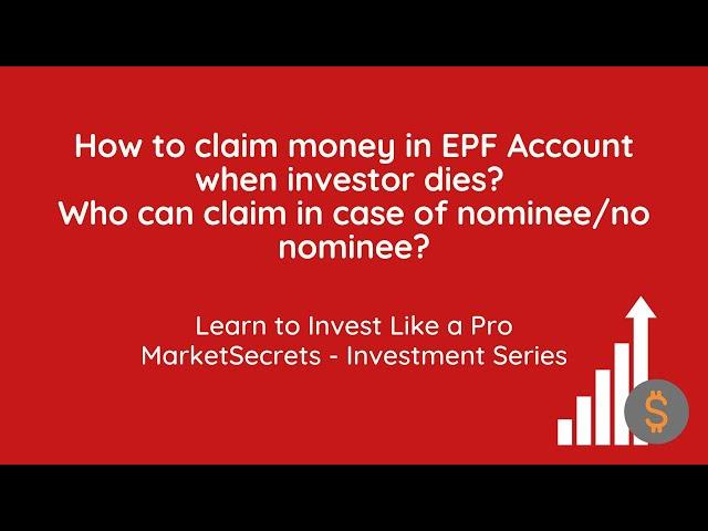 How to claim money in EPF Account when investor dies? Who can claim in case of nominee/no nominee?