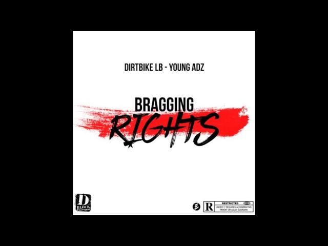 Dirtbike LB ft Young Adz - Bragging Rights @DIRTBIKE_LB @YoungAdz1