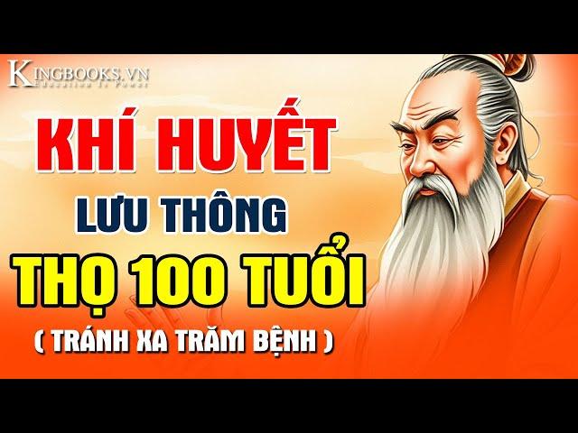 BẢO VỆ KHÍ HUYẾT LƯU THÔNG SỐNG THỌ 100 TUỔI - ĐẨY LÙI BÁCH BỆNH  | KINGBOOKS