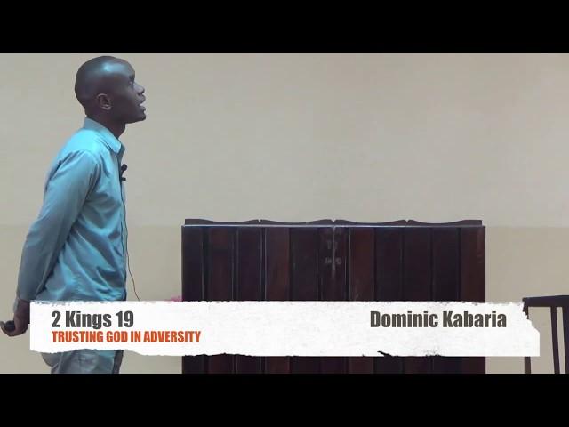 Trusting God In Adversity (2 KINGS 19) - Dominic Kabaria (@tbcnairobi)