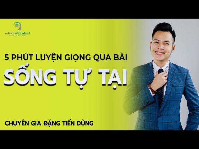 5 phút hướng dẫn luyện giọng qua bài đọc SỐNG TỰ TẠI | Chuyên Gia Đặng TIến Dũng