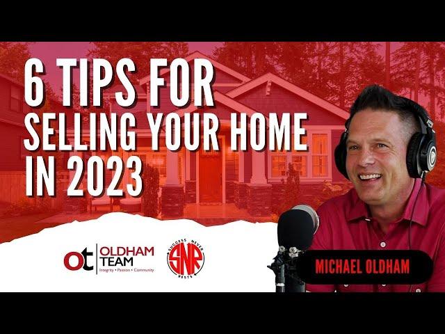 6 Tips for Selling Your Home in 2023 | Home Selling Success in Spring Market