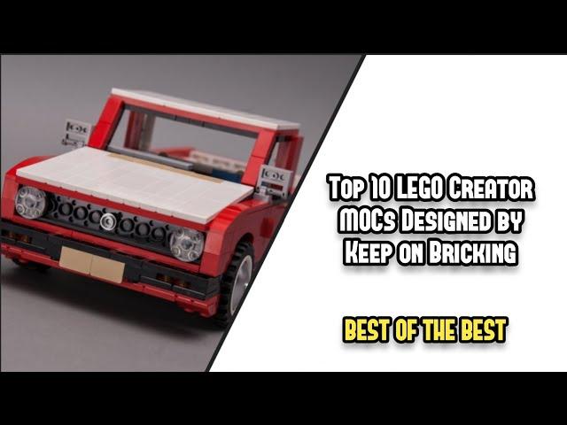 Top 10 LEGO Creator MOCs Designed by Keep on Bricking