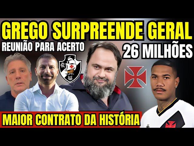 SURPREENDEU GERAL! MAIOR CONTRATO DA HISTÓRIA NO VASCO! 26 MILHÕES! GREGO NEGOCIANDO OUTRA PARCERIA!