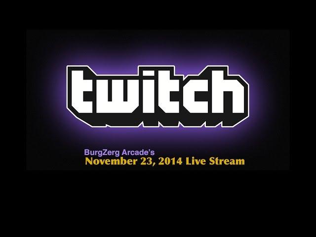 BurgZerg Arcade's November 23, 2014 Live Stream