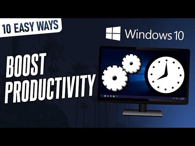 10 EASY Ways to Increase Productivity in Windows 10