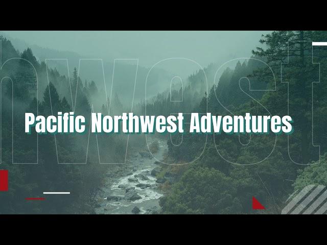 Pacific Northwest Adventures