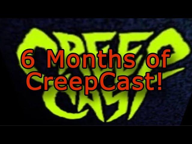 6 Months of CreepCast! (Funny Moments)