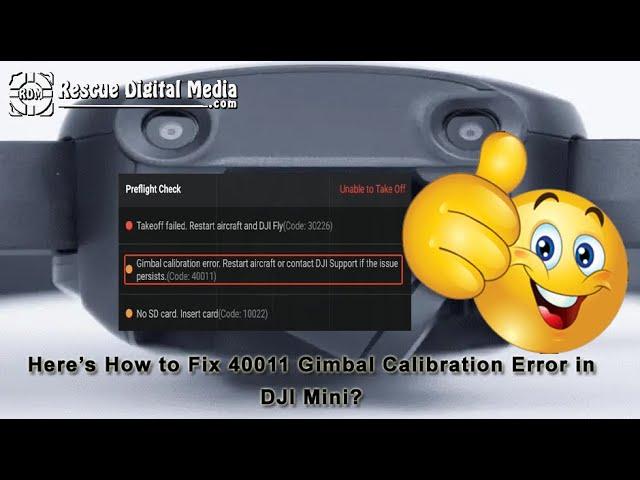 Here’s How to Fix 40011 Gimbal Calibration Error in DJI Mini? | Rescue Digital Media