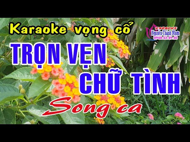 Karaoke vọng cổ TRỌN VẸN CHỮ TÌNH - SONG CA [T/g Hoàng Châu]