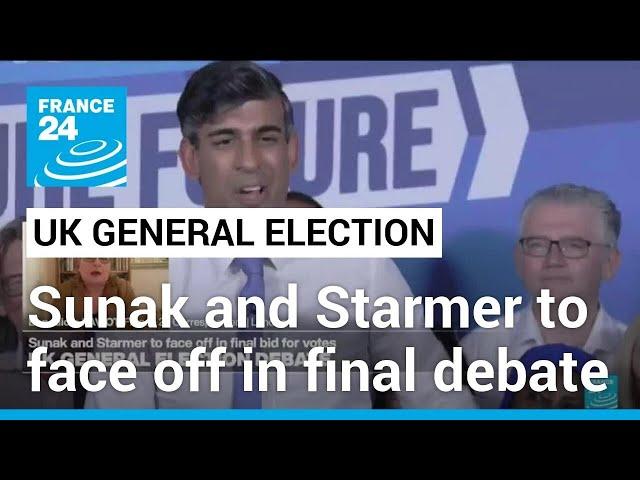 UK elections: Sunak and Starmer to face off in final bid for votes • FRANCE 24 English