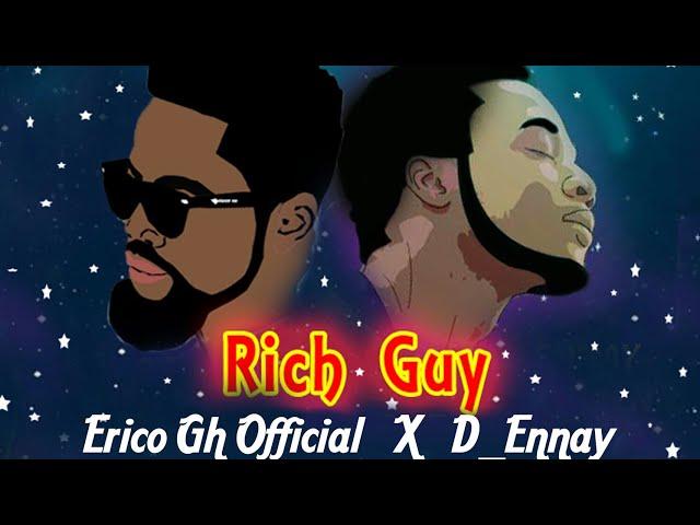 Erico Gh Official (Rich Guy) Ft Ennay