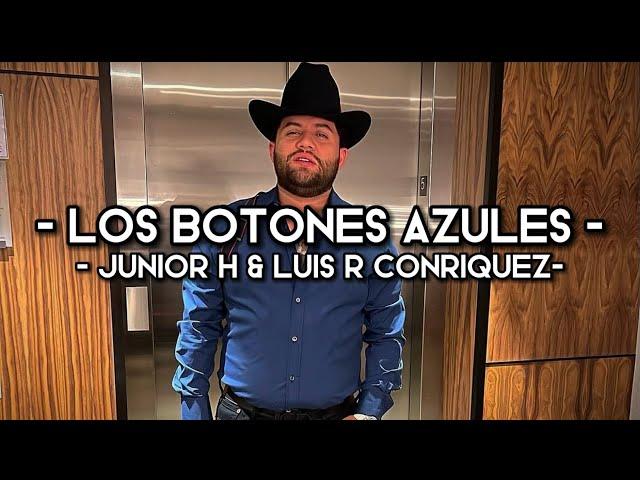 Los Botones Azules - Junior H & Luis R Conriquez (LETRA)(EXCLUSIVO)(CORRIDOS)