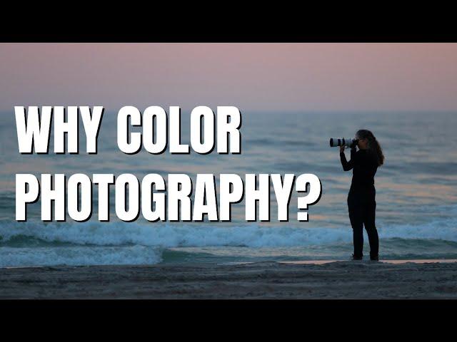 Why COLOR Photography?