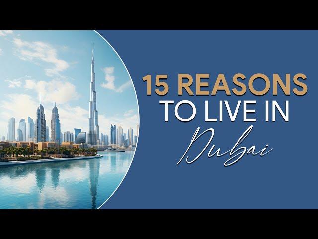 15 Reasons to Living in Dubai| Why You Should Live in UAE Dubai