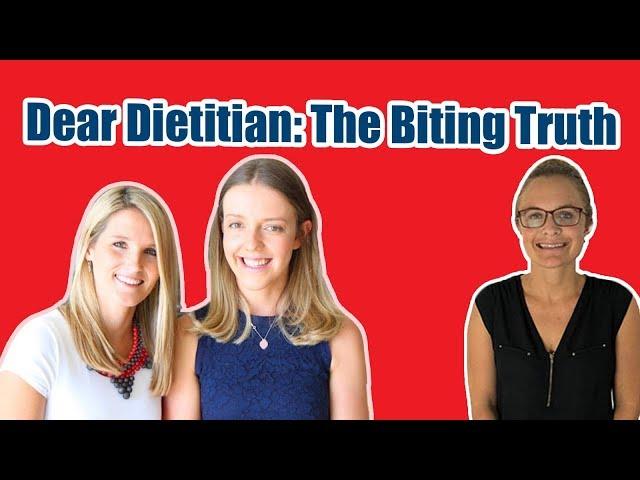 DEAR DIETITIAN: SPECIAL GUEST - The Biting Truth